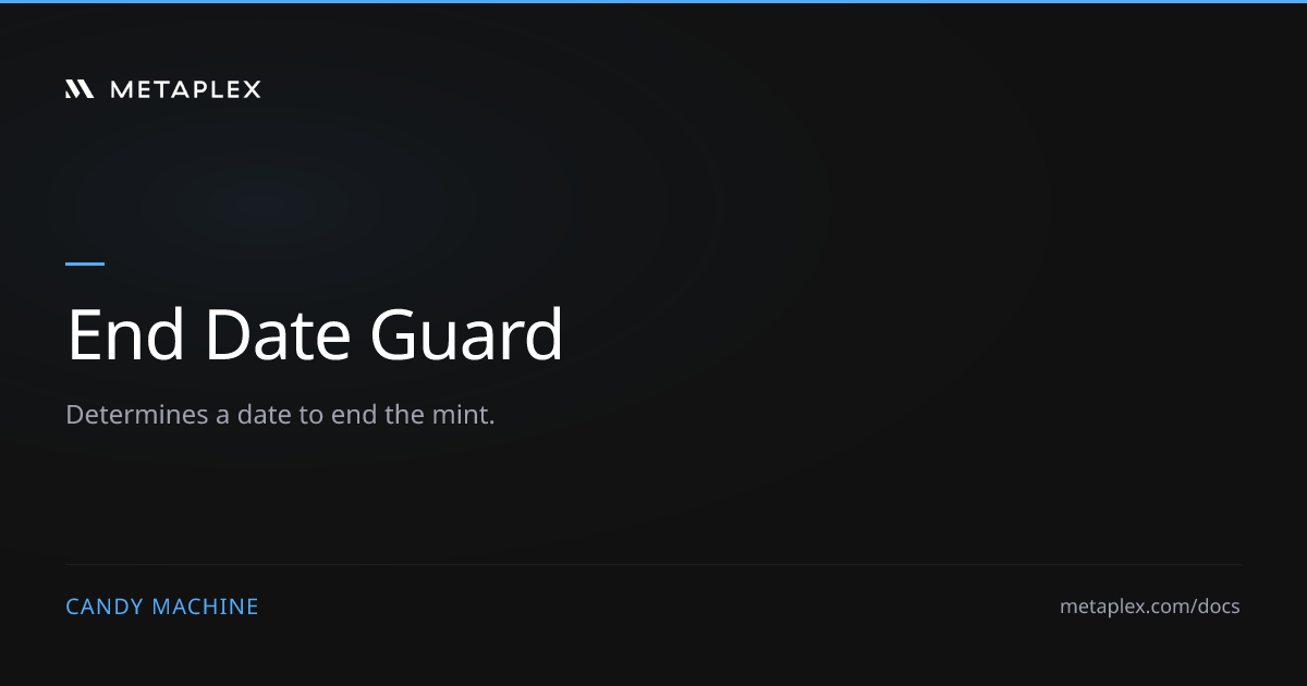 Candy Machine Guards - End Date Guard | Candy Machine