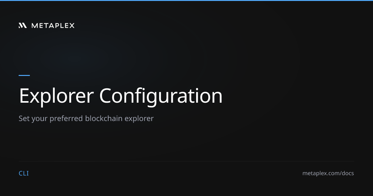 Explorer Configuration | Metaplex CLI