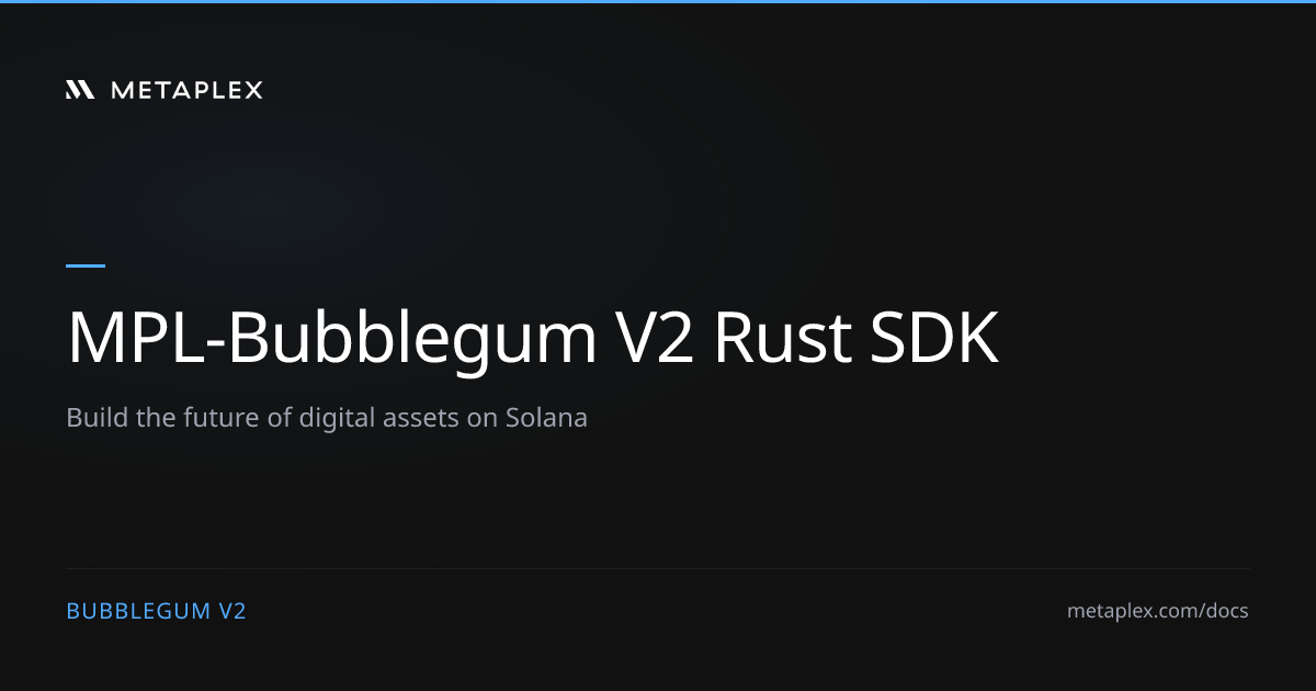 Rust SDK - MPL-Bubblegum V2 - Metaplex
