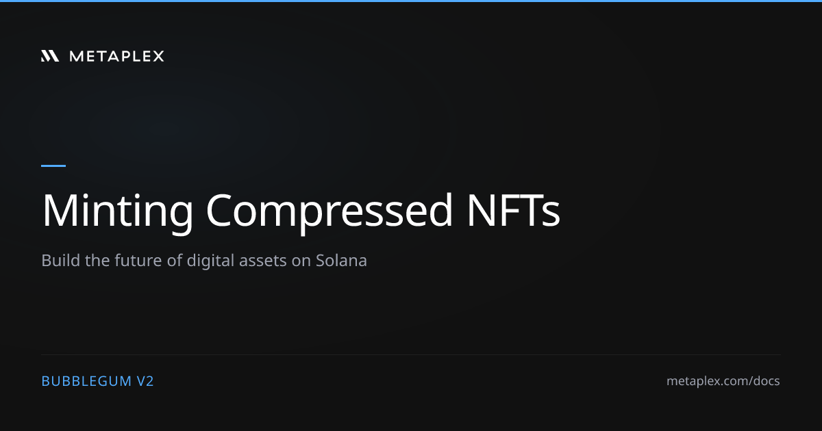 Minting Compressed NFTs - Bubblegum V2 - Metaplex