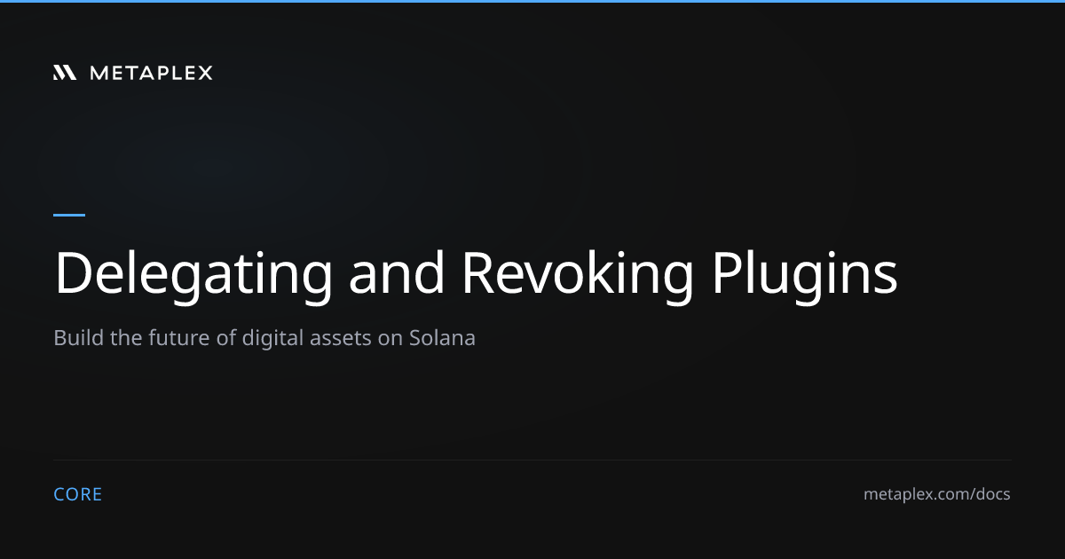 Delegating and Revoking Plugin Authority | Metaplex Core