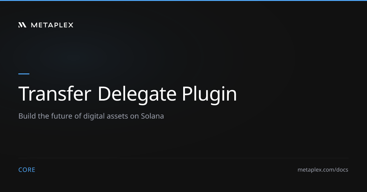 Transfer Delegate Plugin | Metaplex Core