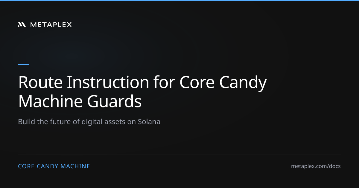 Route Instruction for Core Candy Machine Guards | Core Candy Machine