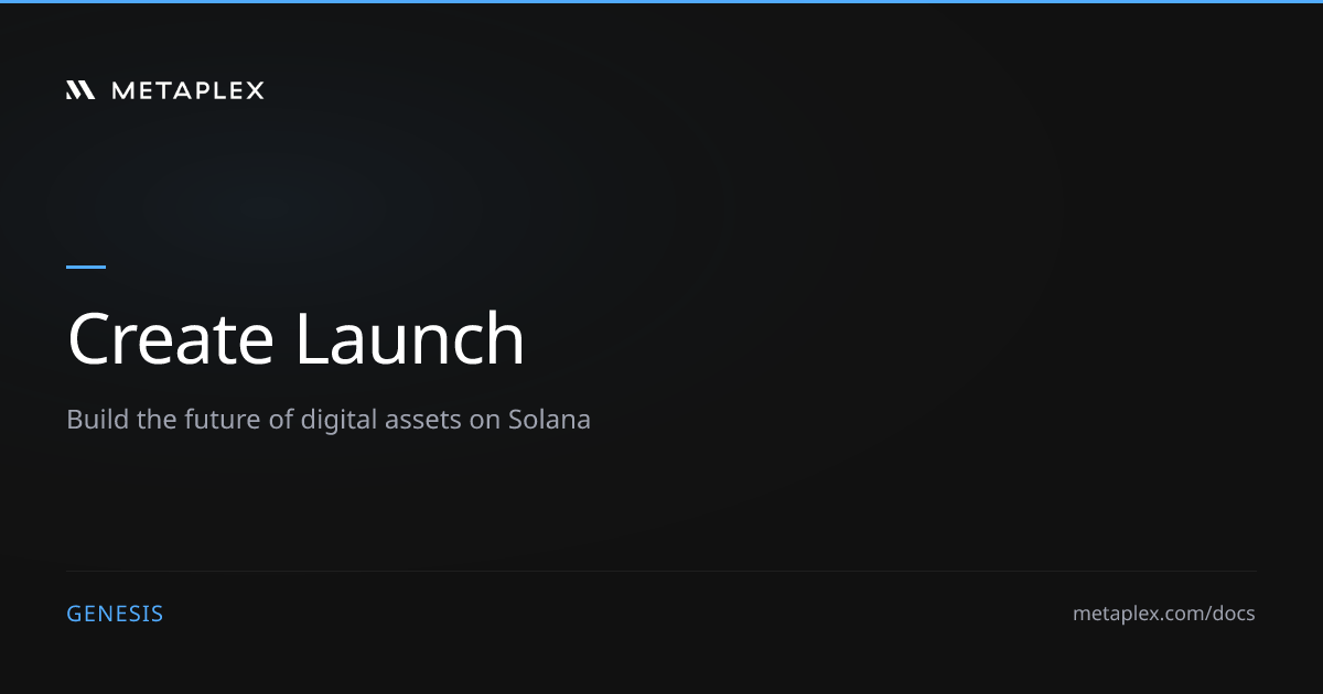 Genesis - Create Launch | REST API | Metaplex